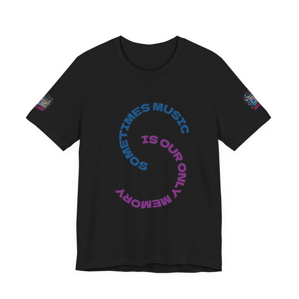 Music Memory Tee — "Sometimes Music Is Our Only Memory" Graphic T‑Shirt