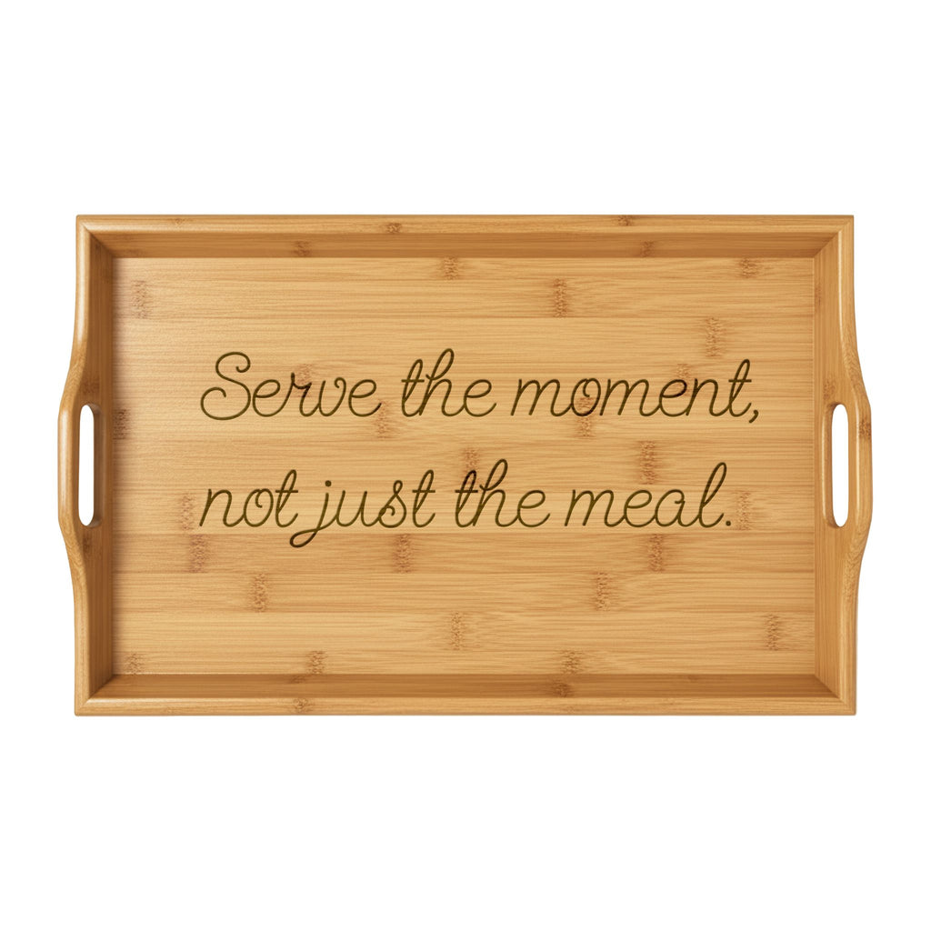 Engraved Bamboo Serving Tray — "Serve the moment, not just the meal."