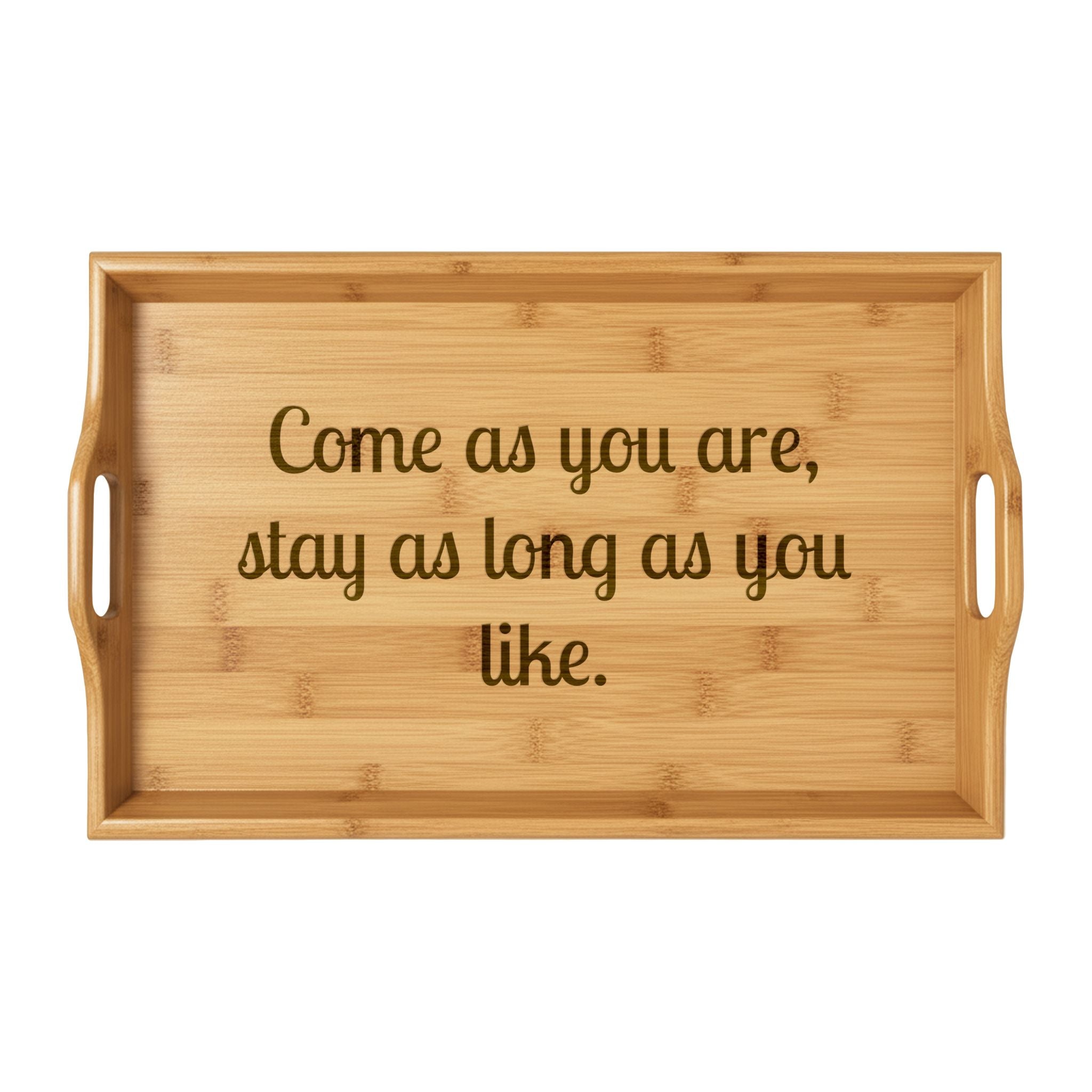 Engraved Bamboo Serving Tray – “Come as you are, stay as long as you like.”