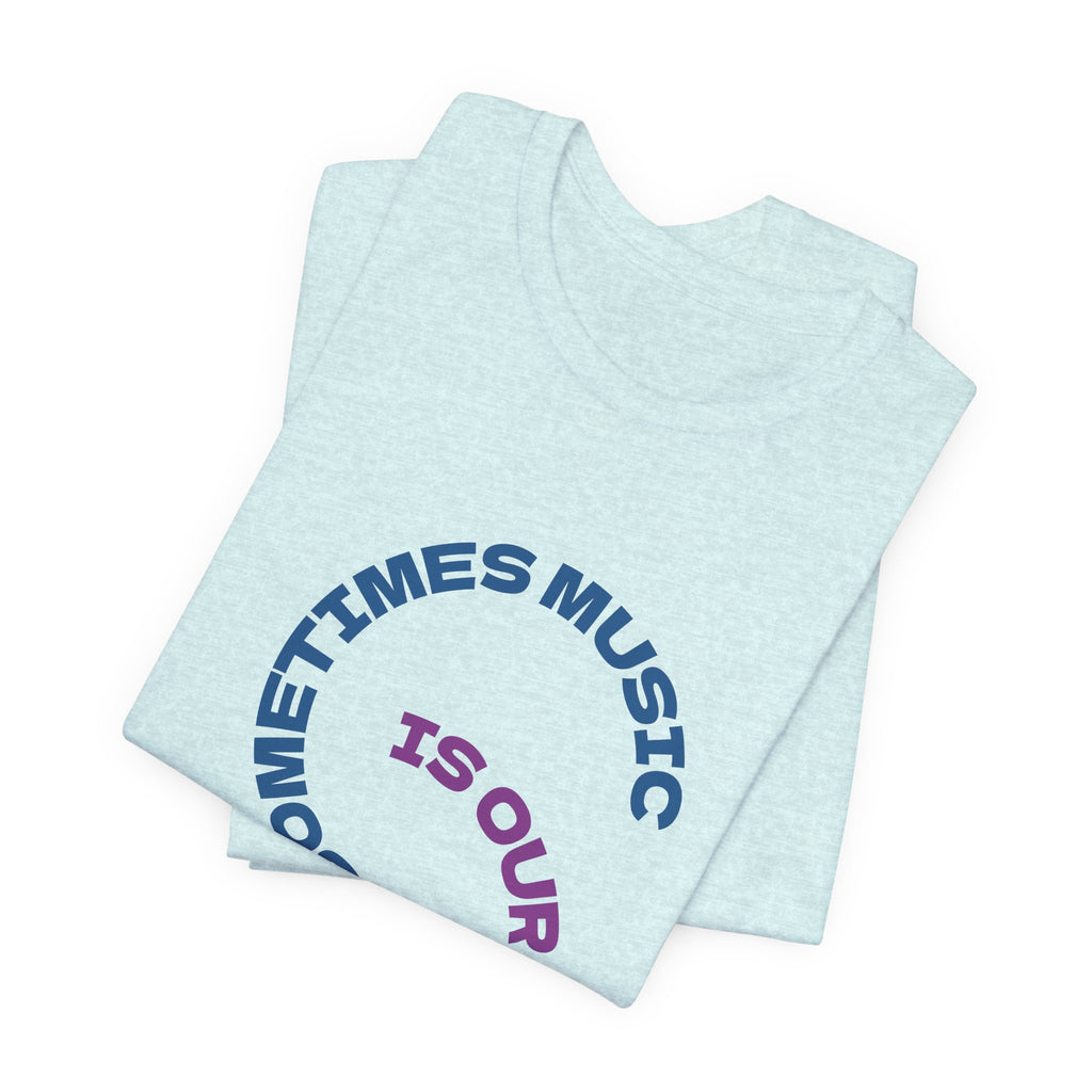 Music Memory Tee — "Sometimes Music Is Our Only Memory" Graphic T‑Shirt