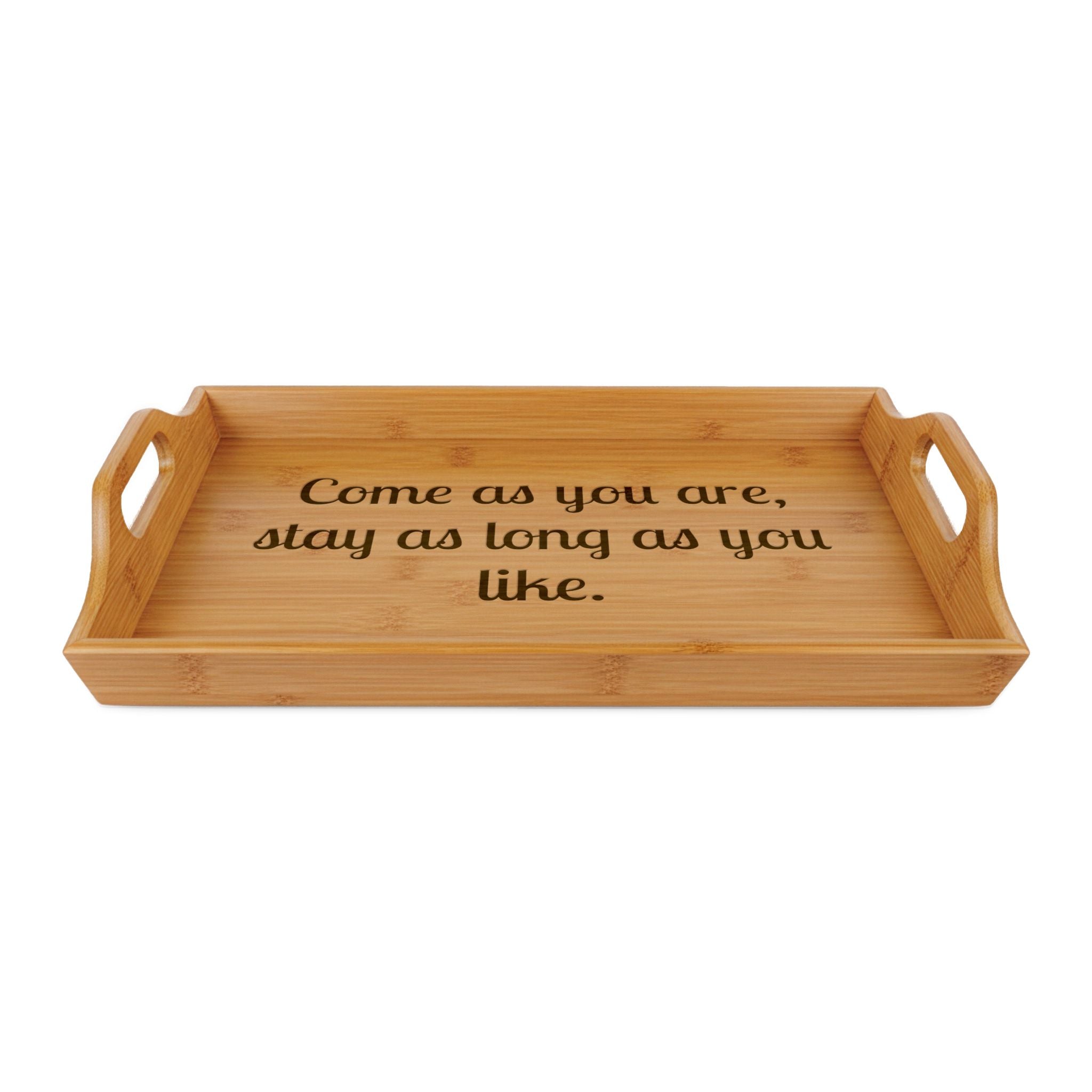 Engraved Bamboo Serving Tray – “Come as you are, stay as long as you like.”