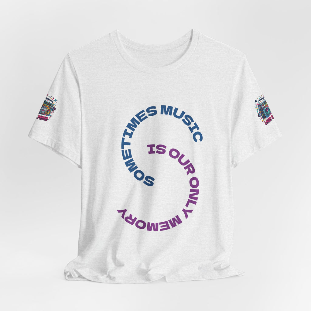 Music Memory Tee — "Sometimes Music Is Our Only Memory" Graphic T‑Shirt