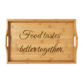 Engraved Bamboo Serving Tray – “Food Tastes Better Together”
