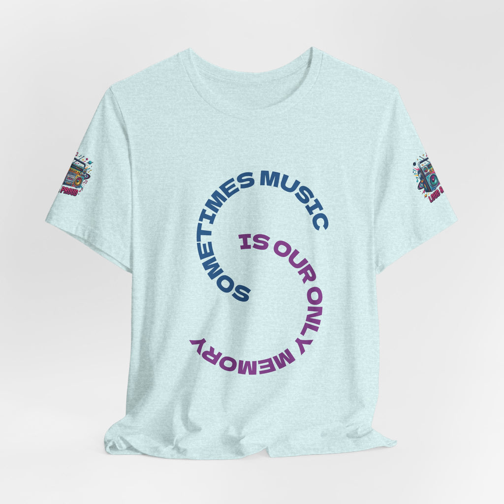 Music Memory Tee — "Sometimes Music Is Our Only Memory" Graphic T‑Shirt