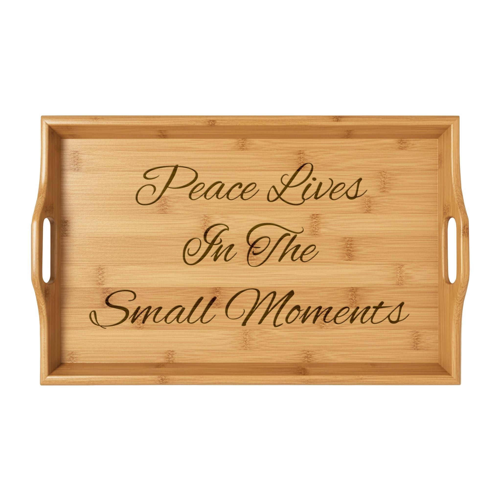 Engraved Bamboo Serving Tray — "Peace Lives In The Small Moments"