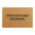 Doormat — "Enter With Good Intentions" Coir Welcome Mat