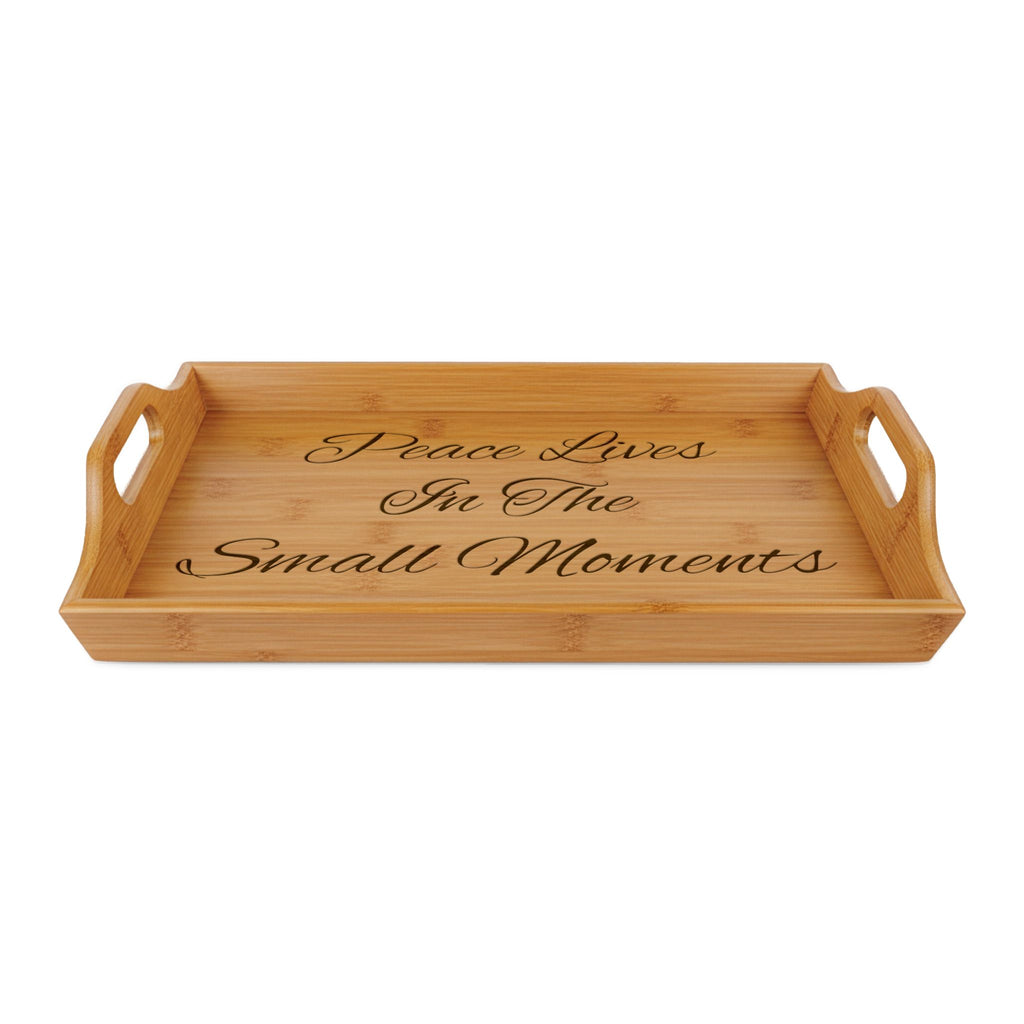 Engraved Bamboo Serving Tray — "Peace Lives In The Small Moments"
