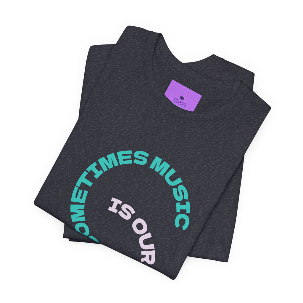 Music Memory Tee — "Sometimes Music Is Our Only Memory" Graphic T‑Shirt