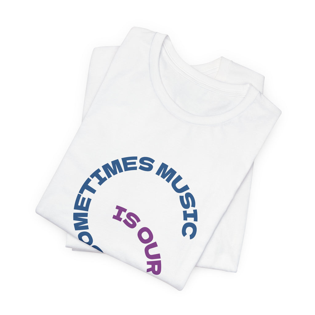 Music Memory Tee — "Sometimes Music Is Our Only Memory" Graphic T‑Shirt