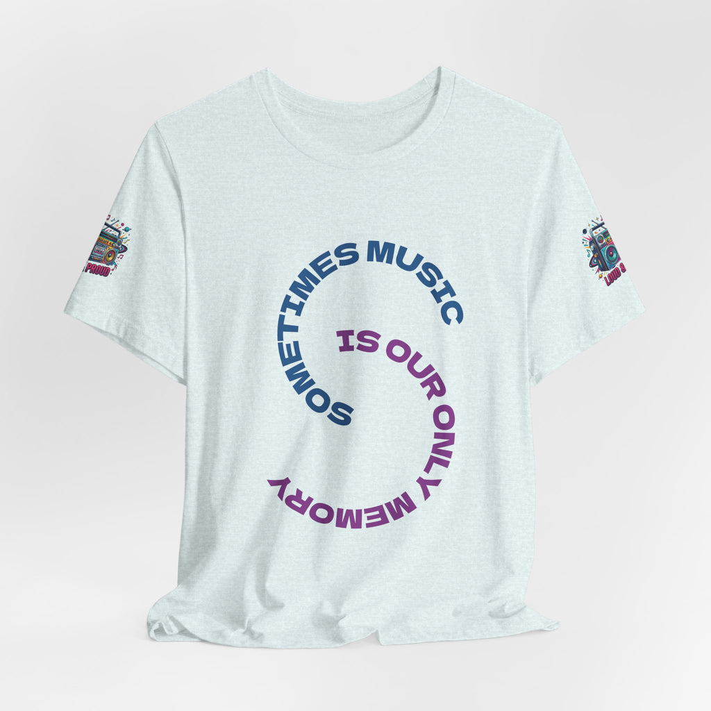 Music Memory Tee — "Sometimes Music Is Our Only Memory" Graphic T‑Shirt
