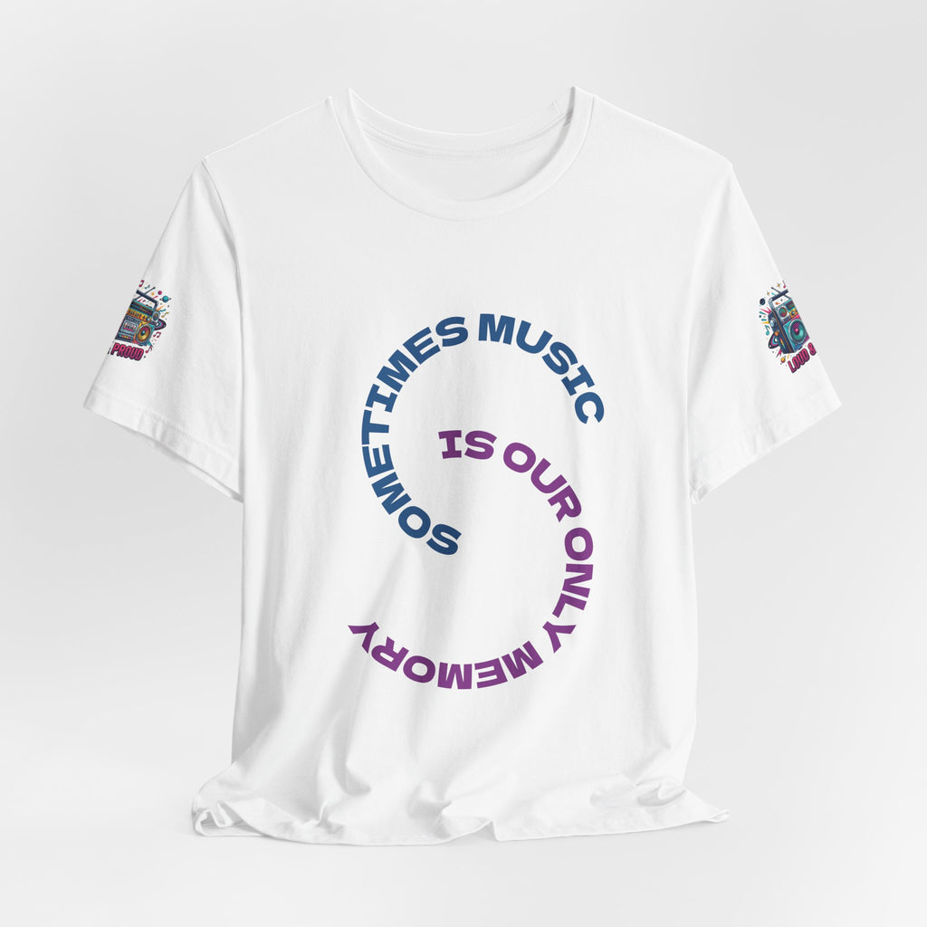 Music Memory Tee — "Sometimes Music Is Our Only Memory" Graphic T‑Shirt