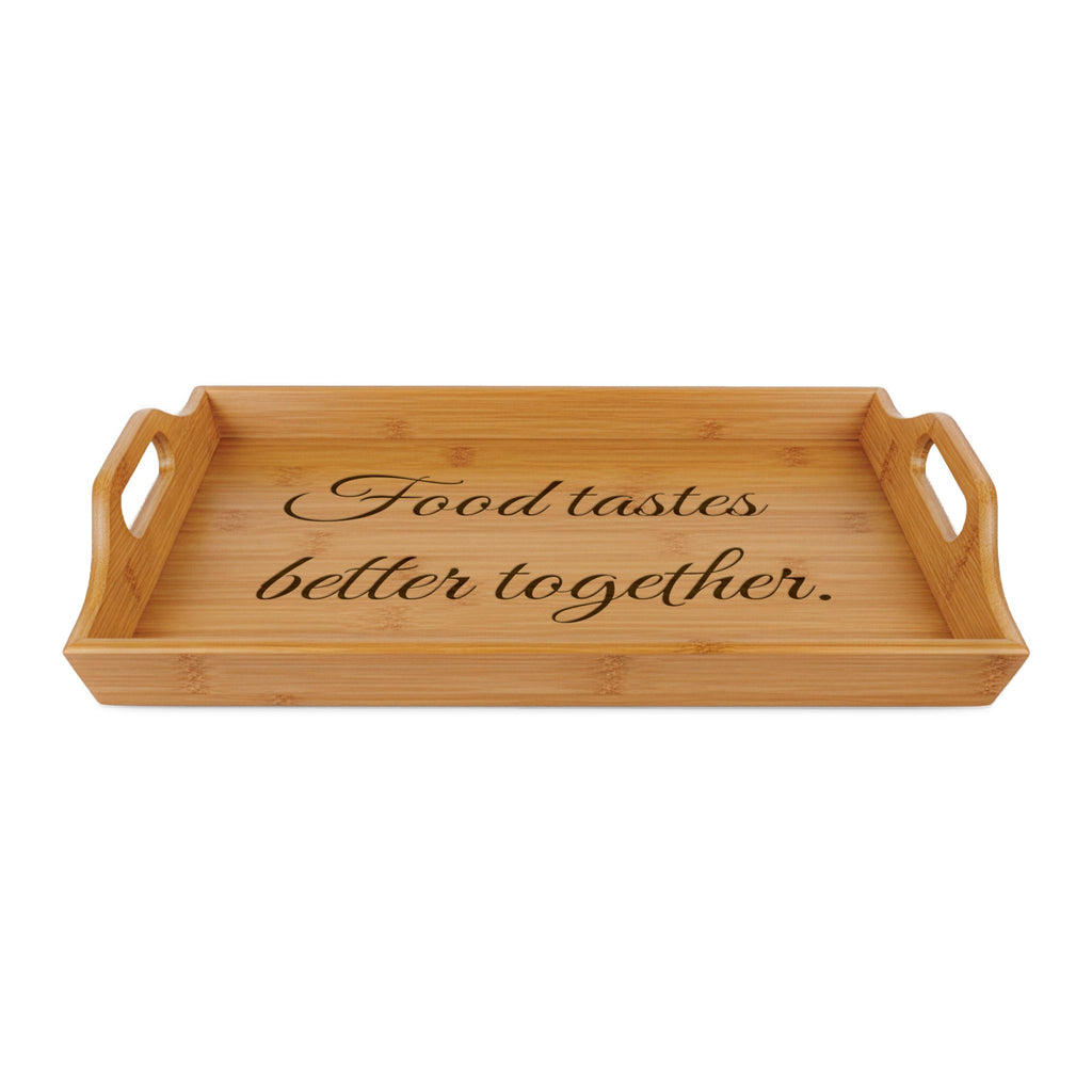 Engraved Bamboo Serving Tray – “Food Tastes Better Together”